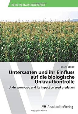 Untersaaten und ihr Einfluss auf die biologische Unkrautkontrolle: Undersown crop and its impact on seed predation