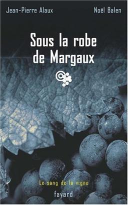 Le sang de la vigne. Vol. 7. Sous la robe de Margaux