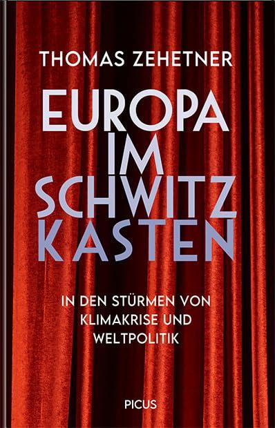 Europa im Schwitzkasten: In den Stürmen von Klimakrise und Weltpolitik