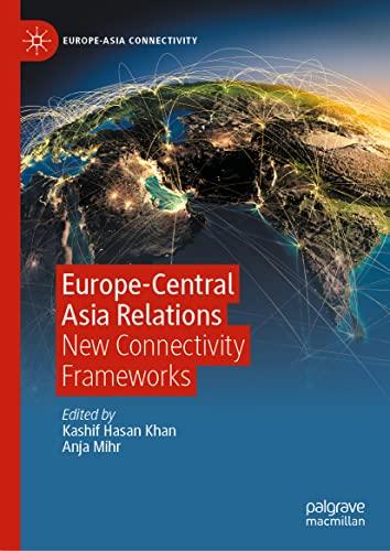 Europe-Central Asia Relations: New Connectivity Frameworks (Europe-Asia Connectivity)