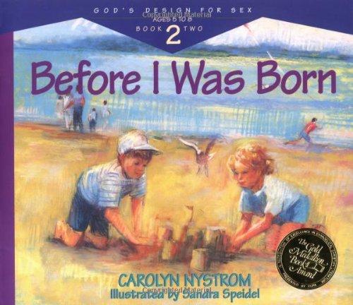 Before I Was Born: Designed for Parents to Read to Their Child at Ages 5 Through 8 (God's Design for Sex)