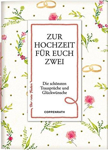 Zur Hochzeit für euch zwei: Die schönsten Trausprüche und Glückwünsche (Der rote Faden)