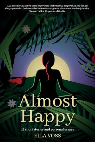 Almost Happy: 12 Short Stories and Personal Essays