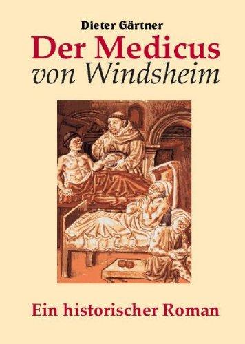 Der Medicus von Windsheim: Ein historischer Roman