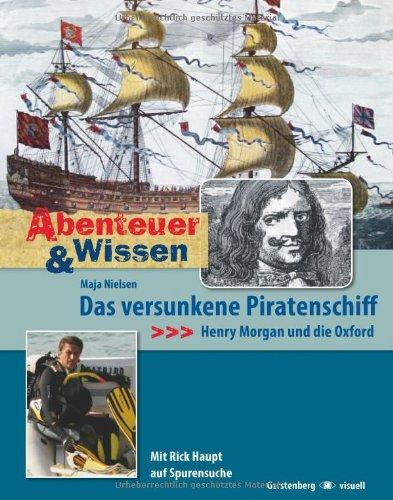 Abenteuer & Wissen. Das versunkene Piratenschiff - Henry Morgan und die Oxford