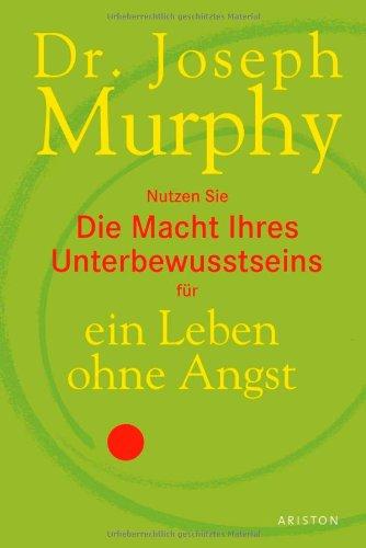 Die Macht Ihres Unterbewusstseins für ein Leben ohne Angst