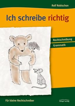 Ich schreibe richtig: Für kleine Rechtschreiber