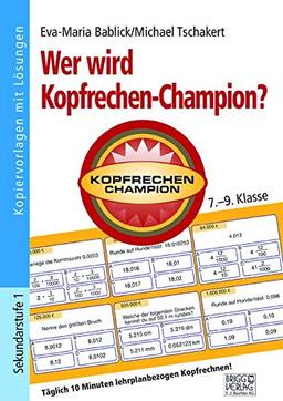 Wer wird Kopfrechen-Champion?7.– 9. Klasse: Täglich 10 Minuten lehrplanbezogen Kopfrechnen!