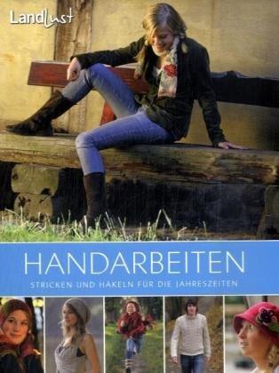 Landlust - Handarbeiten: Stricken und Häkeln für die Jahreszeiten