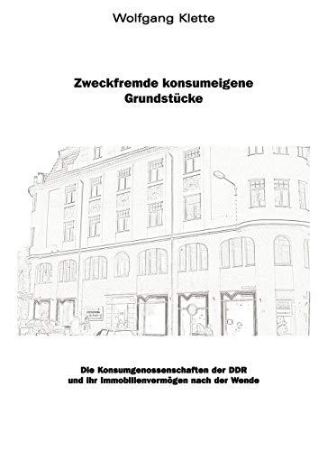 Zweckfremde Konsumeigene Grundstücke: Die Konsumgesnossenschaften der DDR und ihr Immobilienvermögen nach der Wende