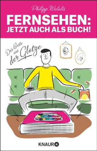 Fernsehen - Jetzt auch als Buch!: Das Beste aus der Glotze