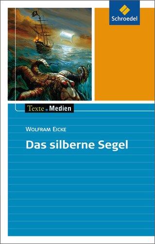 Texte.Medien: Wolfram Eicke: Das silberne Segel: Textausgabe mit Materialien