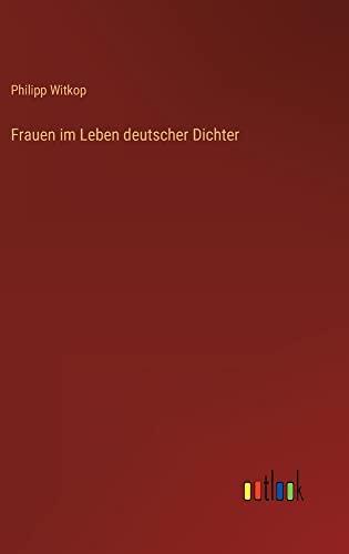 Frauen im Leben deutscher Dichter