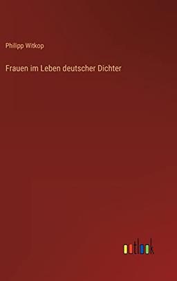 Frauen im Leben deutscher Dichter