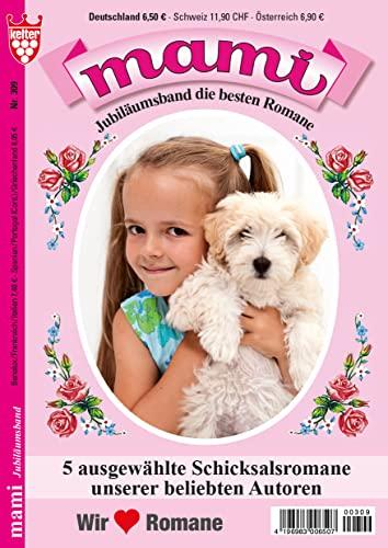 Mami Jubiläumsband Nr. 309 VDZ69830 : 5 x Familienromane aus dem KELTER VERLAG, Sammelband, 320 Seiten in großer Schrift