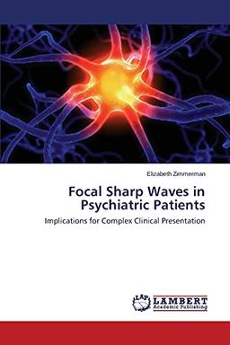 Focal Sharp Waves in Psychiatric Patients: Implications for Complex Clinical Presentation