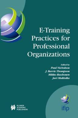 E-Training Practices for Professional Organizations (IFIP Advances in Information and Communication Technology, Band 167)