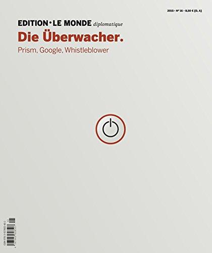 Die Überwacher: Prism, Google, Whistleblower