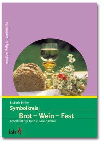 Symbolkreis Brot - Wein - Fest: Arbeitslätter für die Grundschule