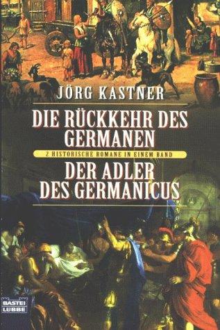 Thorag oder Die Rückkehr des Germanen / Der Adler des Germanicus.