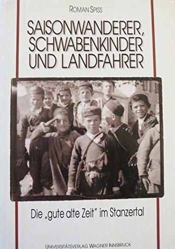 Saisonwanderer, Schwabenkinder und Landfahrer: Die gute alte Zeit im Stanzertal