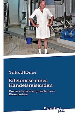 Erlebnisse eines Handelsreisenden: Kurze amüsante Episoden aus Dienstreisen