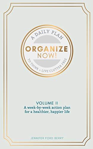 Organize Now: Think and Live Clutter Free