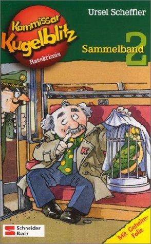 Kommissar Kugelblitz. Grossdruck: Kommissar Kugelblitz Sammelband 02: Der grüne Papagei / Der lila Leierkasten / Das blaue Zimmer. 38 Ratekrimis. Mit Geheimfolie