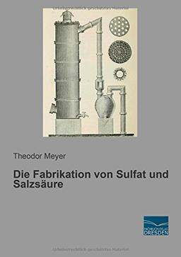 Die Fabrikation von Sulfat und Salzsaeure