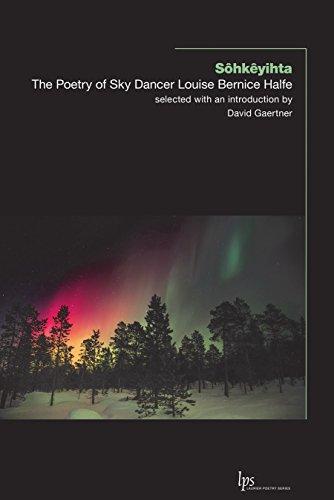 Sohkeyihta: The Poetry of Sky Dancer Louise Bernice Halfe (Laurier Poetry)