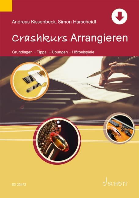 Crashkurs Arrangieren: Grundlagen - Tipps - Übungen - Hörbeispiele (Crashkurse)