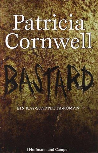 Bastard: Ein Kay-Scarpetta-Roman