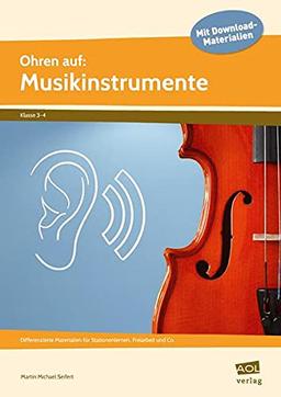 Ohren auf: Musikinstrumente: Differenzierte Materialien für Stationenlernen, Freiarbeit und Co. (3. und 4. Klasse)