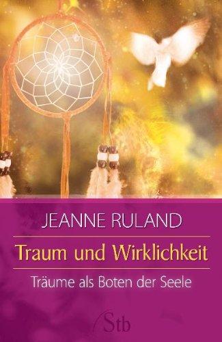 Traum und Wirklichkeit - Träume als Boten der Seele