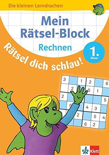 Klett Mein Rätsel-Block. Rätsel dich schlau! Rechnen 1. Klasse: Mathematik in der Grundschule (Die kleinen Lerndrachen)