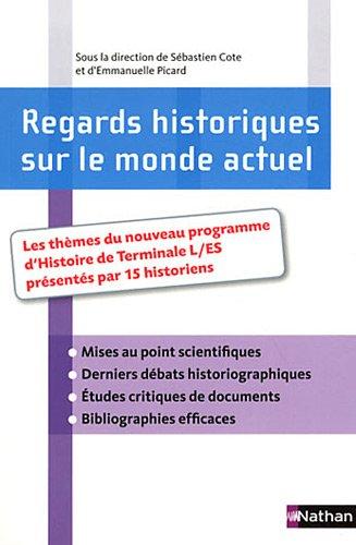 Regards historiques sur le monde actuel : les thèmes du nouveau programme d'histoire de terminale L-ES présentés par 15 historiens