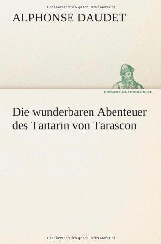 Die wunderbaren Abenteuer des Tartarin von Tarascon (TREDITION CLASSICS)