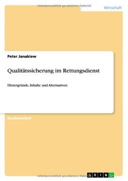 Qualitätssicherung im Rettungsdienst: Hintergründe, Inhalte und Alternativen