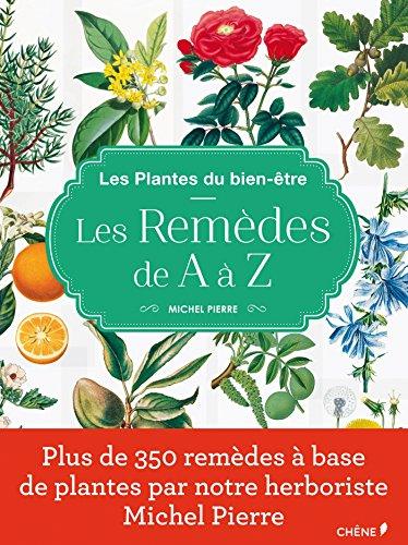 Les plantes du bien-être : les remèdes de A à Z