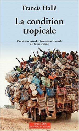 La condition tropicale : une histoire naturelle, économique et sociale des basses latitudes