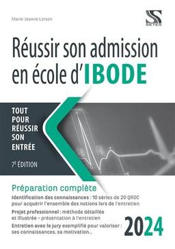 Réussir son admission en école d'Ibode, 2024 : tout pour réussir son entrée : préparation complète