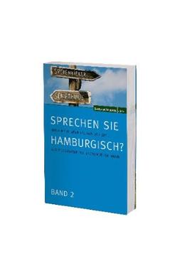 Sprechen Sie Hamburgisch? Band 2: Noch mehr Begriffe aus der Zeit, als Großvater die Großmutter nahm