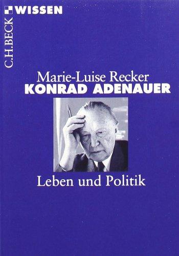 Konrad Adenauer: Leben und Politik