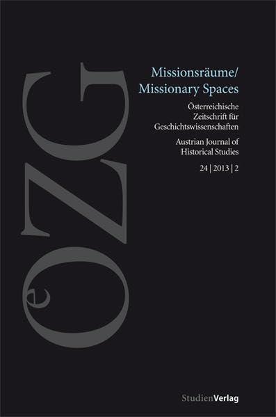 Österreichische Zeitschrift für Geschichtswissenschaften 2/2013: Missionsräume - Missionary Spaces