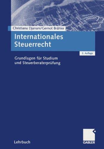 Internationales Steuerrecht: Grundlagen für Studium und Steuerberaterprüfung