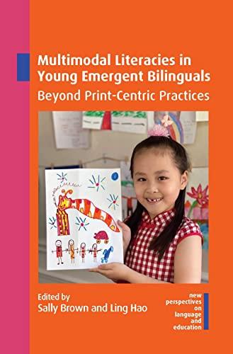 Multimodal Literacies in Young Emergent Bilinguals: Beyond Print-Centric Practices (New Perspectives on Language and Education, 105)