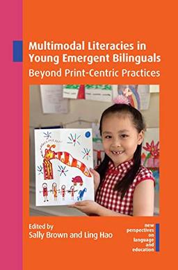 Multimodal Literacies in Young Emergent Bilinguals: Beyond Print-Centric Practices (New Perspectives on Language and Education, 105)