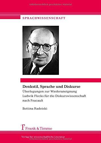 Denkstil, Sprache und Diskurse: Überlegungen zur Wiederaneignung Ludwik Flecks für die Diskurswissenschaft nach Foucault (Sprachwissenschaft)