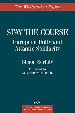 Stay the Course: European Unity and Atlantic Solidarity (The Washington Papers)