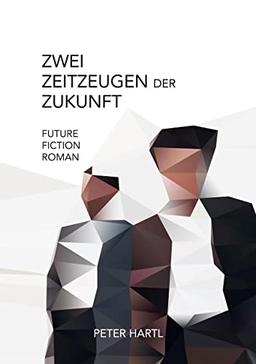 Zwei Zeitzeugen der Zukunft: Future-Fiction-Roman